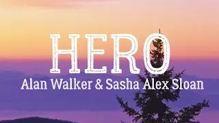 Hero Alan Walker And Sasha Alex Sloan Lyric Video