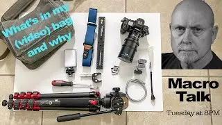 What's in my (video) bag? - Macro Talk #81 -  A. Walls Photography, Feb 6,  2024