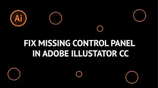 Fix Missing Control Panel From Adobe Illustrator CC | How Do I Get My Control Panel Back