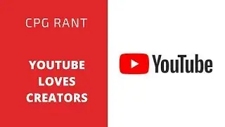 YouTube Cares About Creators, Damn It! - CPG Rant