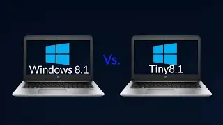 Windows 8.1 Vs. Tiny8.1