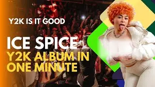 ICE SPICE Y2K! 2024 IN ONE MINUTE (album quick review)