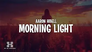 Aaron Hibell - morning light (Lyrics)