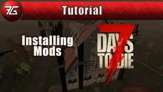 7 Days to Die Tutorial: Installing Mods