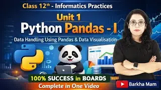 🔥Pandas Made Easy🐼 |Class 12 IP Unit 1 in 1 Shot |Data Handling & Visualization| 💯Boards| Barkha Mam