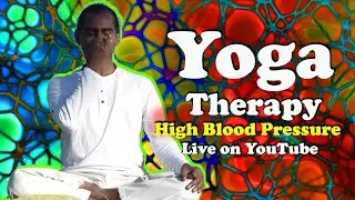 Yoga Therapy | High Blood Pressure | Live On Youtube