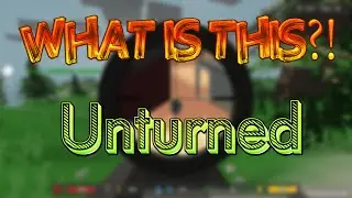 ТАКС ТАКС ТАКС, ШТО ТУТ У НАС? [Unturned]