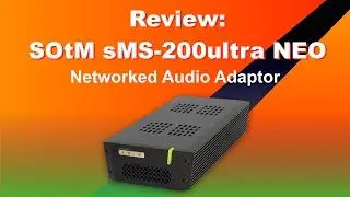 SOtM sMS-200 Ultra NEO streamer and networked audio interface