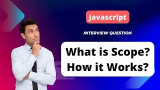 Frontend Interview Question | What is Scope in JavaScript? | How it Works? | Explained