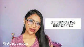 ¿Fotografías más interesantes?