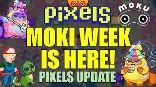 MOKI WEEK IS HERE! PIXELS UPDATE #pixels