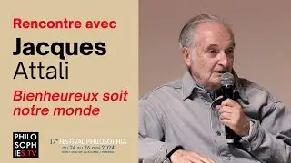 Bienheureux soit notre monde, avec Jacques Attali