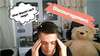Discouragement, Lets talk about it