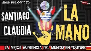 La Mano Santiago y Claudia Malos Pensamientos Viernes 16 De Agosto 2024