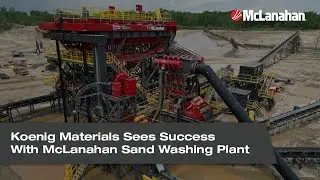 Koenig Materials Sees Success With McLanahan Sand Washing Plant