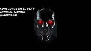 Korecords en el beat - Minimal Techno - [Hardbass] (Audio Oficial S,Q)#minimaltechno #hardbass #edm