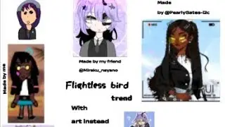 ~Flightless bird trend with art~  |Read description.| [Not og]