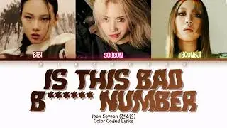 Jeon Soyeon (전소연) ft. BIBI & 이영지 - Is This Bad B****** Number Lyrics (Han/Rom/Eng/Lyrics/가사)
