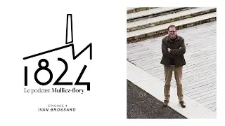 Ivan Brossard : Designer dans l'âme / 1824 - Le podcast de Mulliez-Flory - Episode 4