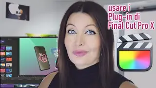 Come rendere unici i vostri video con i migliori Plugin per Final Cut Pro X
