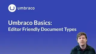 Umbraco Basics: Editor friendly document types