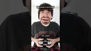 Aim Assist in the Future😂