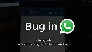 WhatsApp Bug-Loop Hole in Delete for Everyone feature in WhatsApp🗨