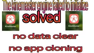 kinemaster engine failed to initialize solved in a second