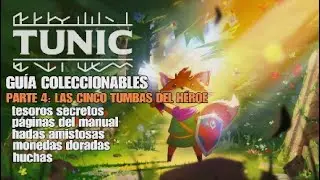 Tunic - PARTE 4: LAS CINCO TUMBAS DEL HÉROE - Guía coleccionables