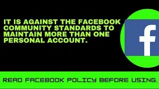 Facebook Community Standards does not allow Creating  Multiple Facebook Account