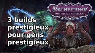 Pathfinder WotR : Trois builds prestigieux pour gens prestigieux