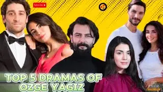 Top 5 Drama Series of famous turkish actress Ozge Yagiz 🥰❤️ Top 5 Dramas of Ozge Yagiz😍❤️
