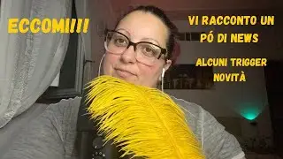 ECCOMI 🙋🏻‍♀️ALCUNE NOVITA' DELLA MIA VITA E TRIGGER NUOVI MOLTO RILASSANTI 🫠🤗😊 ASMR