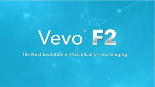 Vevo F2: The Next Evolution in Preclinical in vivo Imaging