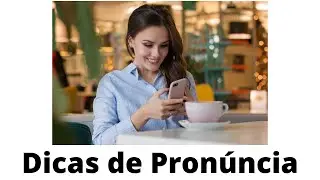 Dicas de Pronúncia