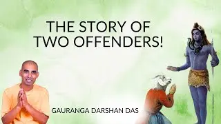 The Story of Two Offenders! | ISKCON Wellington | Gauranga Darshan Das