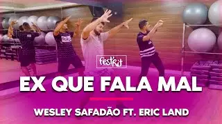 Ex que fala mal - Wesley Safadão Ft. Eric Land | COREOGRAFIA - FestRit