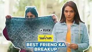 Best Friend Ka Break Up | Yaariyan | Flick | The Zoom Studios
