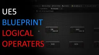 UE5 Logical Operators AND, OR, NOT, NAND, NOR, XOR
