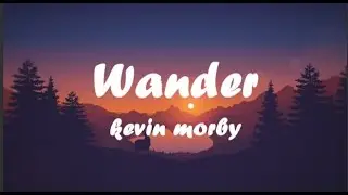 Wander-(lyrics) kevin morby