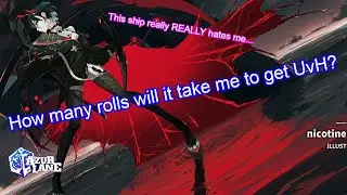 How Many Rolls to Get UvH? | Azur Lane