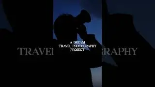 A dream travel photography project!?