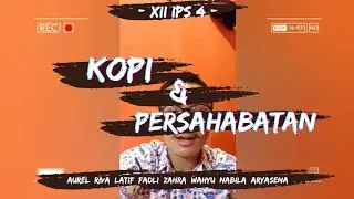 Kopi & Persahabatan - 12 IPS 4 (SMA Angkasa 2)