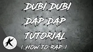 Dubi Dubi Dap Dap Tutorial (How to Rap)