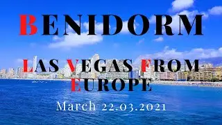🌊For A Walk Through The Beautiful Benidorm so called Las Vegas Of Europe 