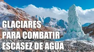 Glaciares artificiales para combatir la escasez de agua