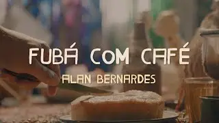 Alan Bernardes - Fubá com café (Clipe Oficial)