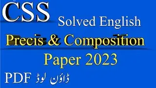 CSS English Precis & Composition Paper  2023 / CSS Solved English Precis & Composition Paper 2023 !