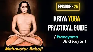 Kriya Yoga Techniques by Mahavatar Babaji || Episode - 26  || HINDUISM SPIRITUAL MOTIVATION