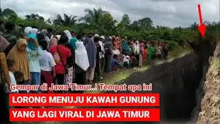 VIRAL..! TEROWONGAN MENUJU KAWAH GUNUNG YANG LAGI VIRAL DI MALANG, BLITAR DAN KEDIRI